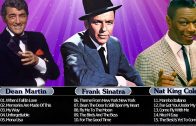 Frank Sinatra,Nat King Cole,Dean Martin Best Songs Collection 2017